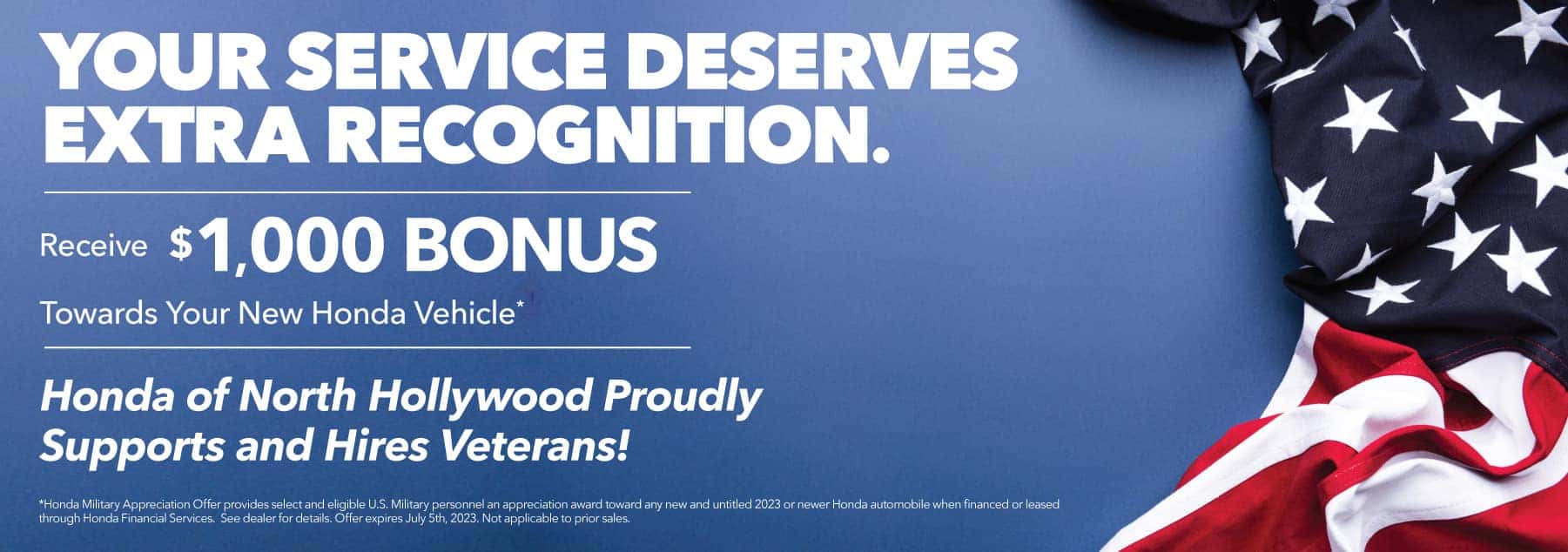 Your Service DeservesExtra Recognition. Receive $1,00 Bonus Toward Your Next Honda Vehicle*