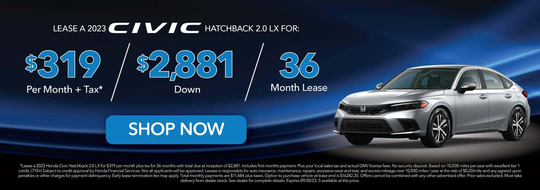 Lease a 2023 Civic Hatchback 2.0 LX for: $319 per month plus tax | $2,881 Down | 36 month Lease