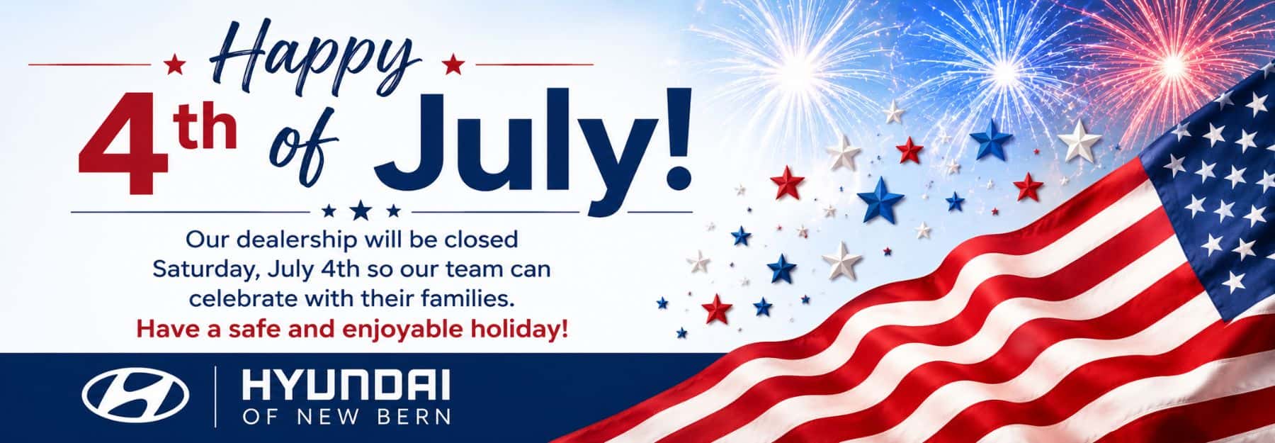Hyundai of New Bern will be closed Saturday, July 4th, 20265