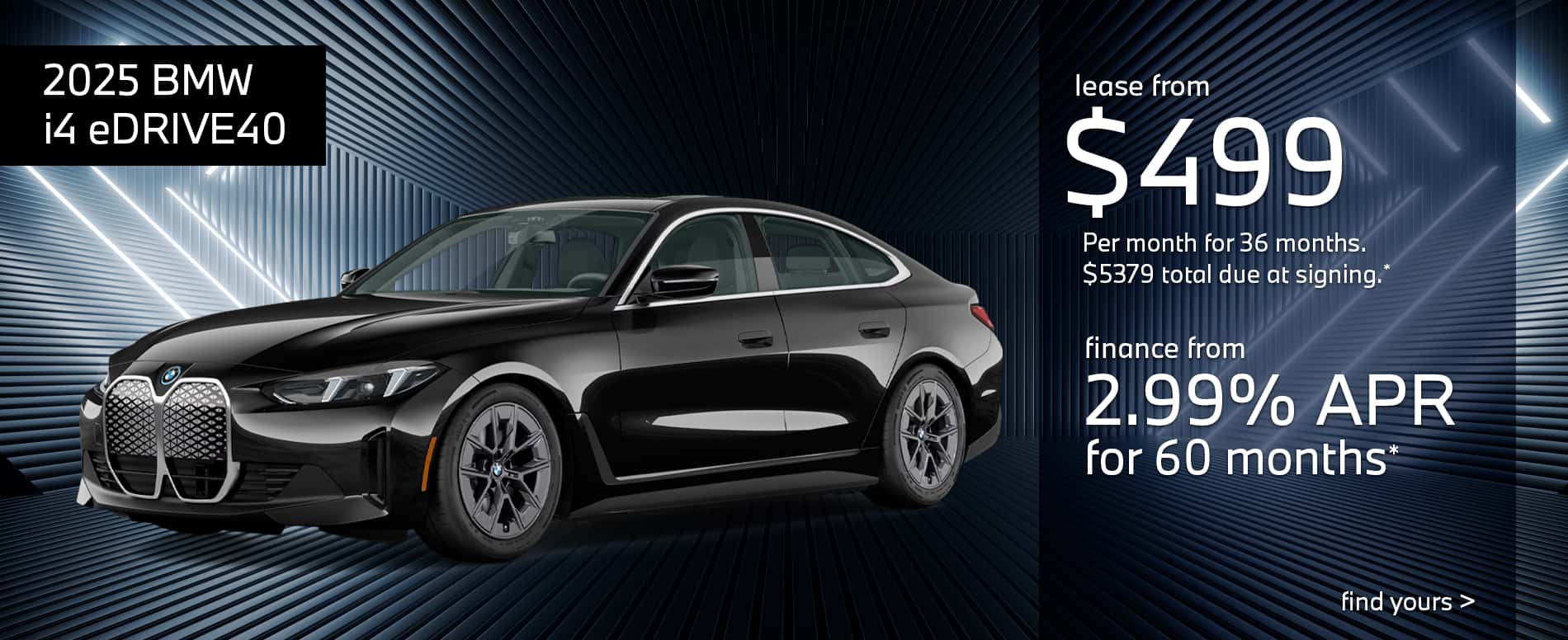 2025 i4 eDRIVE40 - lease from $499 a month for 36 months with $5379 due at signing; finance from 2.99% APR for 60 months
