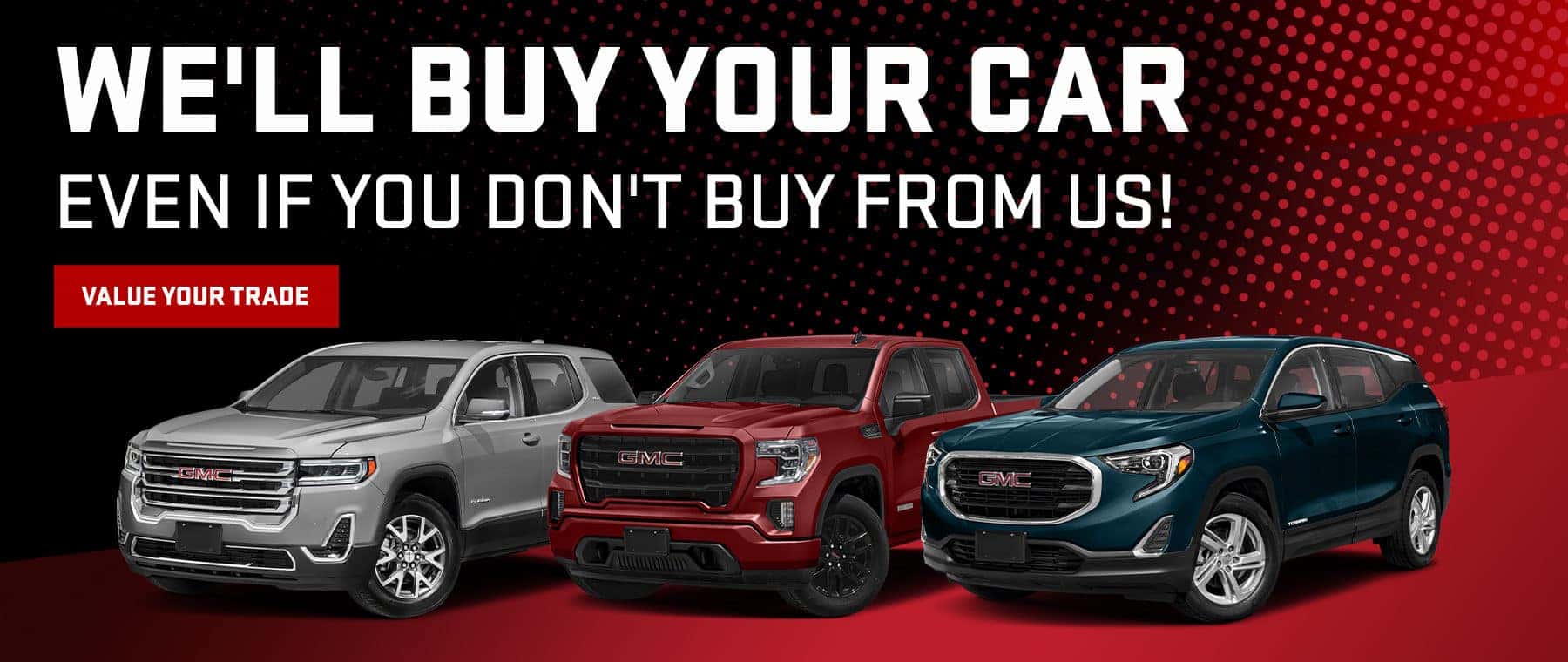 We'll Buy Your Car Even If You Don't Buy From Us!